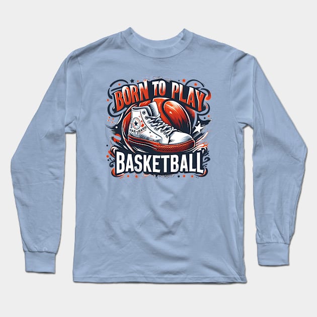 Born To Play Basketball Long Sleeve T-Shirt by Helen Morgan